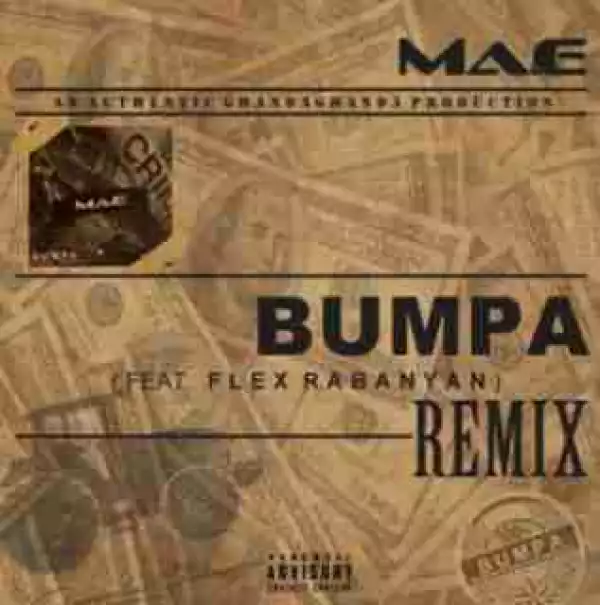 Ma-E - Bumpa (Remix) Ft. Flex Rabanyan